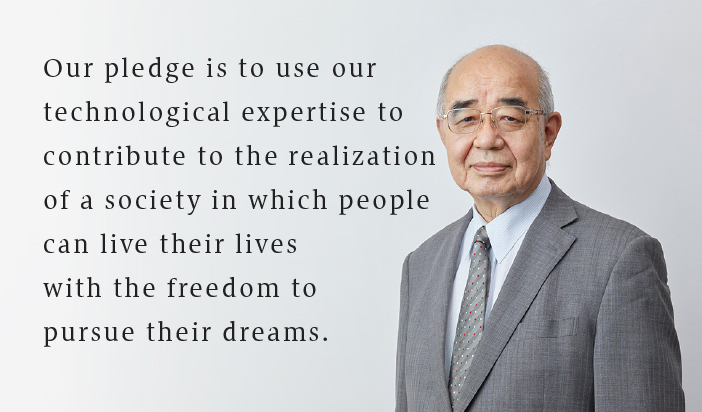 Our pledge is to use our technological expertise to contribute to the realization of a society in which people can live their lives with the freedom to pursue their dreams.spimage